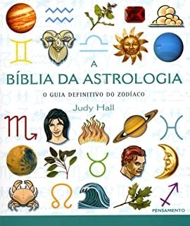 A Biblia da Astrologia: O Guia Definitivo do Zodíaco