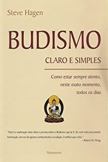 Budismo Claro e Simples: Como Estar Sempre Atento, Neste Exato Momento, Todos os Dia
