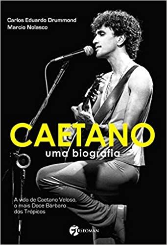 A Vida de Caetano Veloso, o Mais Doce Bárbaro dos Trópicos