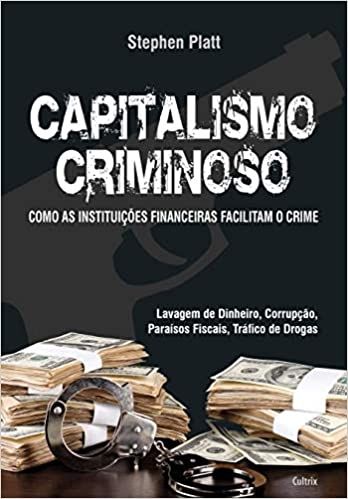 Capitalismo Criminoso: Como as Instituições Financeiras Facilitam o Crime