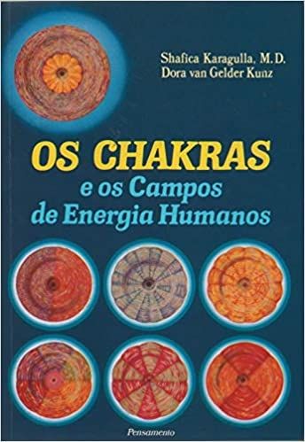 Os CHAKRAS E OS CAMPOS DE ENERGIA HUMANOS