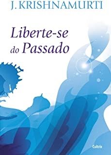 LIBERTE-SE DO PASSADO