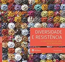 Diversidade e resistência: a construção de uma arte brasileira