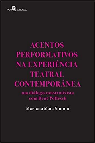 Acentos Performativos na Experiência Teatral Contemporânea: um Diálogo Construtivista com René Polle