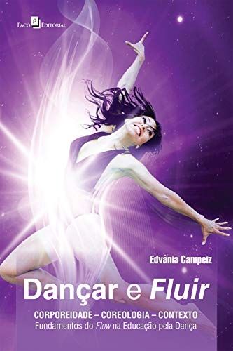 Dançar e fluir: Corporeidade – coreologia – contexto: fundamentos do flow na educação pela dança