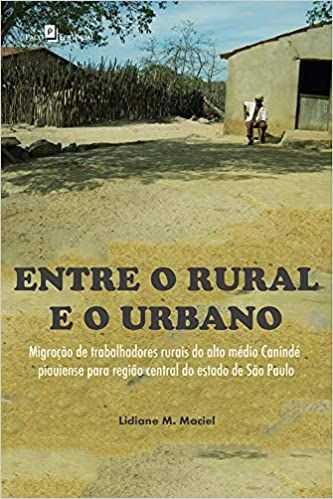 Entre o Rural e o Urbano: Migração de Trabalhadores Rurais do Alto Médio Canindé Piauiense Para Regi