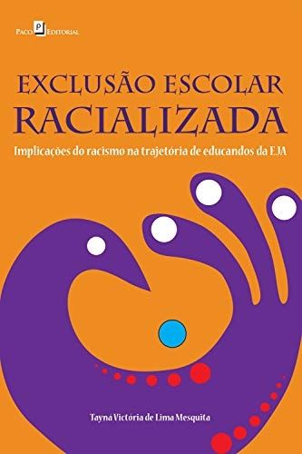 EXCLUSAO ESCOLAR RACIALIZADA- implicações do racismo na tragetória de educandos da EJA