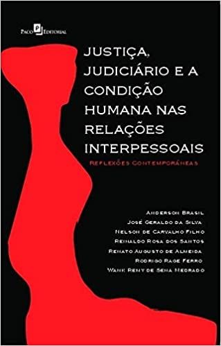 Justiça, Judiciário e a Condição Humana nas Relações Interpessoais: Reflexões Contemporâneas