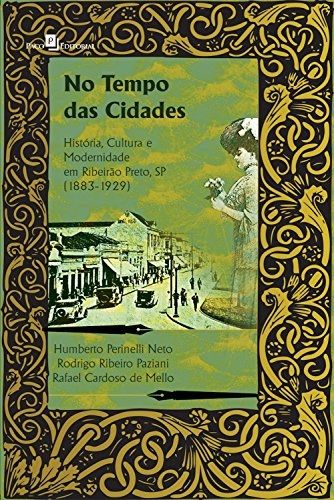 No tempo das cidades: História, cultura e modernidade em Ribeirão Preto, SP (1883-1929)