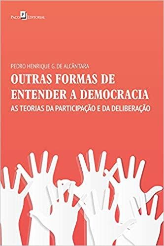 Outras Formas de Entender a Democracia: as Teorias da Participação e da Deliberação