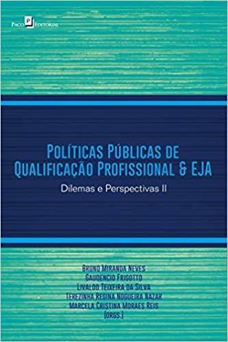 Políticas Públicas de Qualificação Profissional e EJA: Dilemas e Perspectivas II