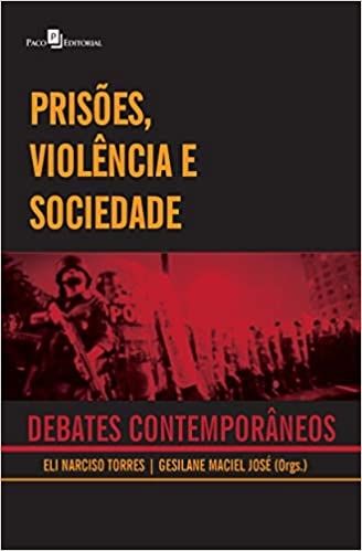 Prisões, Violência e Sociedade: Debates Contemporâneos