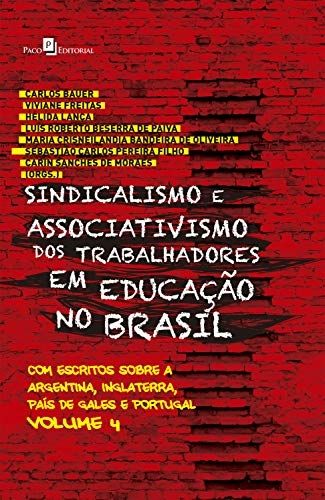 Sindicalismo e Associativismo dos Trabalhadores em Educação no Brasil: Com escritos sobre a argentin