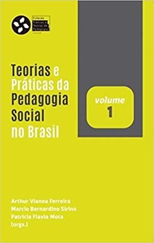 Teorias e Práticas da Pedagogia Social no Brasil (Volume 1)