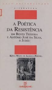 A Poética da Resistência Em Bento Teixeira e Antônio José da Silva, o judeu