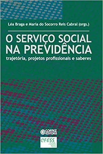 O Serviço Social na previdência: trajetória, projetos profissionais e saberes