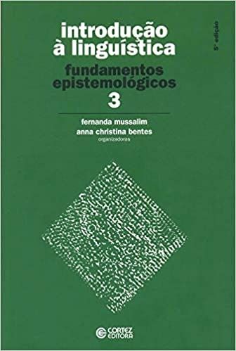 Introdução à Linguística - Volume 3: fundamentos epistemológicos