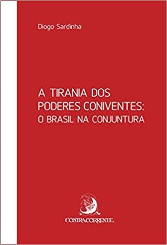 A Tirania dos Poderes Coniventes: o Brasil na Conjuntura