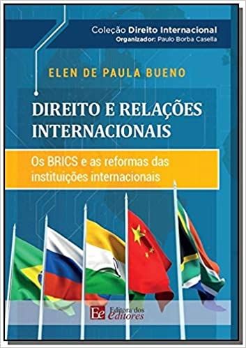 DIREITO E RELACOES INTERNACIONAIS- OS BRICS E AS REFORMAS DAS INSTITUÇOES INTERNACIONAIS