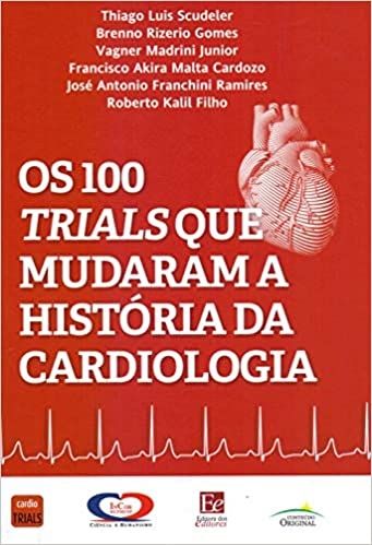 OS 100 TRIALS QUE MUDARAM A HISTORIA DA CARDIOLOGIA