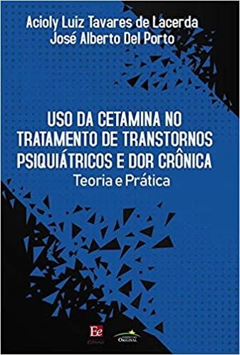 USO DA CETAMINA NO TRATAMENTO DE TRANSTORNOS PSIQUÁTRICOS E DOR CRÔNICA