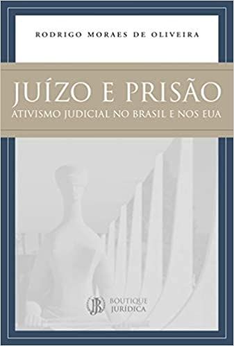 JUIZO E PRISAO: ATIVISMO JUDICIAL NO BRASIL E NOS EUA