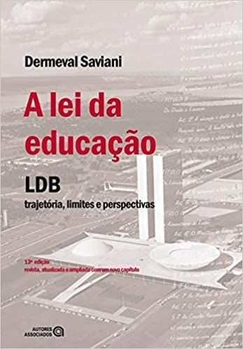 A LEI DA EDUCACAO LDB - TRAJETORIA, LIMITES E PERSPECTIVAS