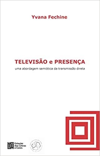 TELEVISAO E PRESENCA - UMA ABORDAGEM SEMIOTICA DA TRANSMISSAO DIRETA