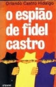 O espião de Fidel Castro