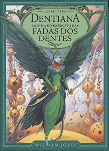 DENTIANA - RAINHA DO EXERCITO DAS FADAS DOS DENTES