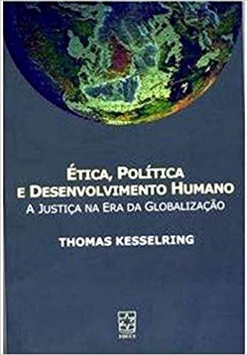 ETICA, POLITICA E DESENVOLVIMENTO HUMANO -  AJUSTIÇA  NA ERA DA GLOBALIZAÇÃO