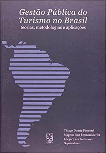 GESTAO PUBLICA DO TURISMO NO BRASIL: TEORIAS, METODOLOGIAS E APLICAÇÕES