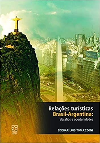 RELACOES TURISTICAS BRASIL-ARGENTINA: DESAFIOS E OPRTUNIDADES