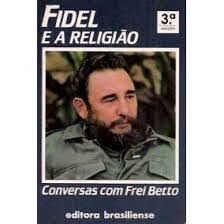 Fidel e a Religião Conversas Com Frei Betto