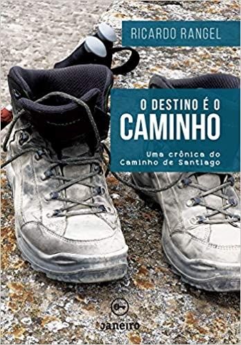 O DESTINO E O CAMINHO-UMA CRONICA DO CAMINHO DE SANTIAGO