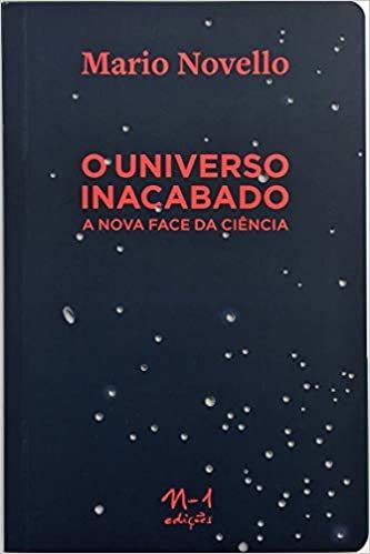 O UNIVERSO INACABADO- A NOVA FACE DA CIENCIA