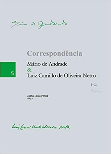 CORRESPONDENCIA MARIO DE ANDRADE & LUIZ CAMILLO DE OLIVEIRA NETTO VOLUME V