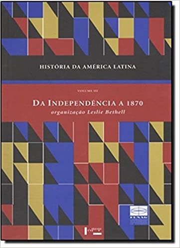 HISTORIA DA AMERICA LATINA - DA INDEPENDENCIA A 1870 - VOL III