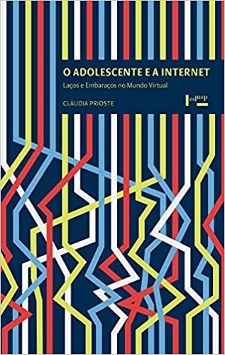 O ADOLESCENTE E A INTERNET- LACOS E EMBARACOS NO MUNDO VIRTUAL