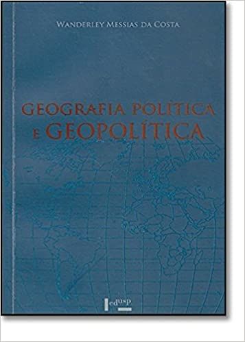 GEOGRAFIA POLITICA E GEOPOLITICA: DISCURSOS SOBRE O TERRITORIO E O PODER