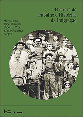 HISTORIA DO TRABALHO E HISTORIAS DA IMIGRACAO