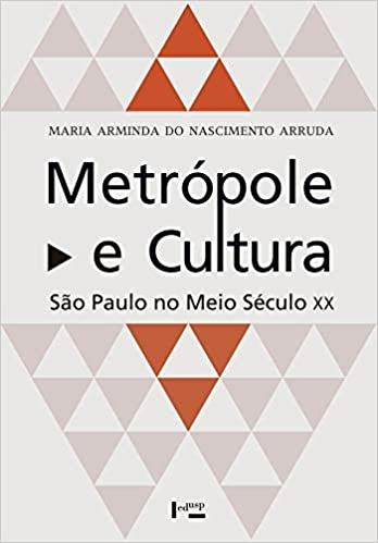 METROPOLE E CULTURA: SAO PAULO NO MEIO SECULO XX