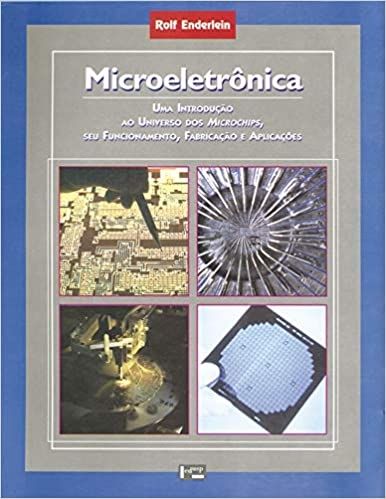 MICROELETRONICA: INTRODUCAO AO UNIVERSO DOS MICROCHIPS, SEU FUNCIONAMENTO, FABRICACAO E APLICACOES