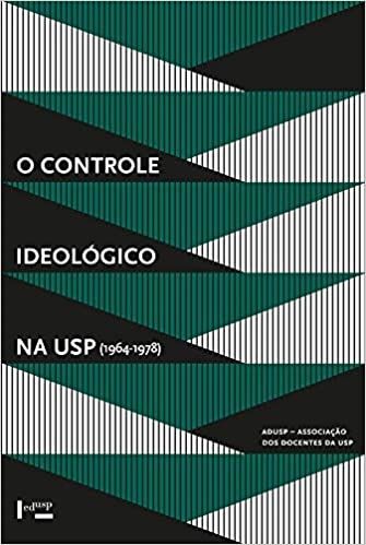 O CONTROLE IDEOLOGICO NA USP (1964-1978)