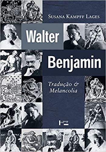 WALTER BENJAMIN -TRADUCAO E MELANCOLIA