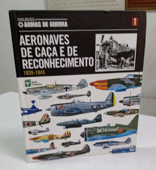 Aeronaves de Caça e de Reconhecimento 1939-1945 - Vol. 1