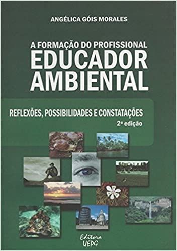 A FORMACAO DO PROFISSIONAL EDUCADOR AMBIENTAL: REFLEXOES, POSSIBILIDADES E CONSTATACOES
