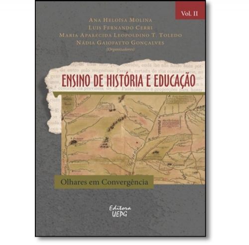 ENSINO DE HISTORIA E EDUCACAO: OLHARES EM CONVERGENCIA- VOL II