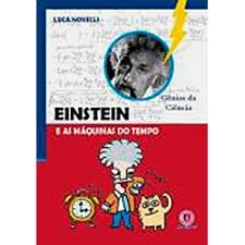 Einstein e as Máquinas do Tempo - Coleção Gênios da Ciência