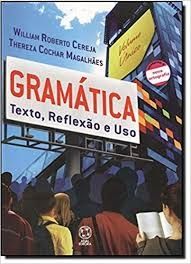 Gramática - Texto, Reflexão e Uso - Volume Único - 3ª Edição